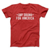 Day Drunk For America Men/Unisex T-Shirt Red | Funny Shirt from Famous In Real Life