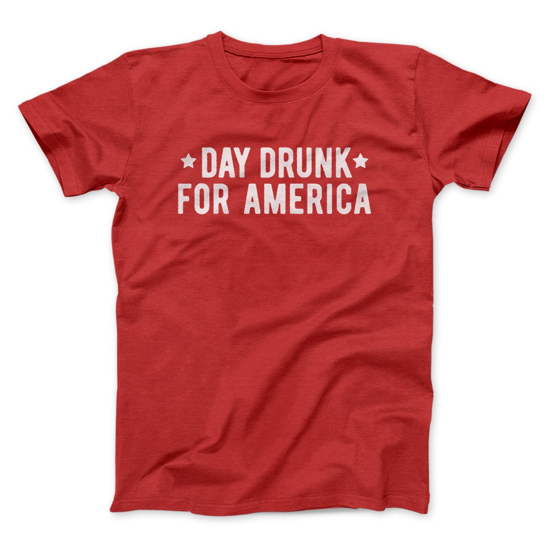 Day Drunk For America Men/Unisex T-Shirt | Funny Shirt from Famous In Real Life