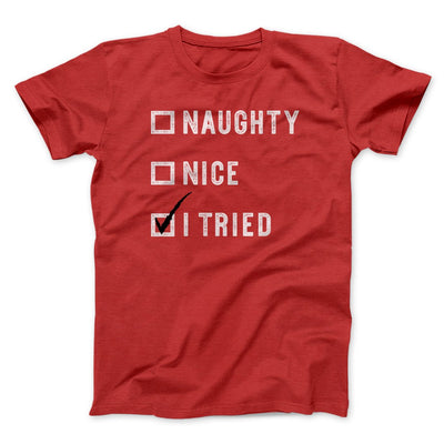 Naughty, Nice, I Tried Men/Unisex T-Shirt Red | Funny Shirt from Famous In Real Life