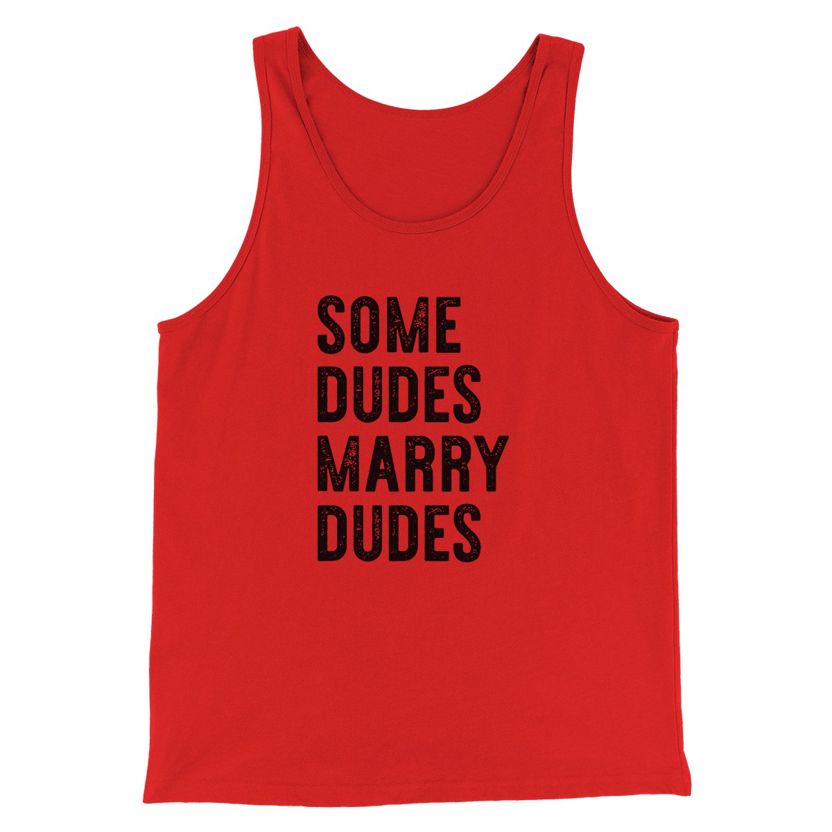Some Dudes Marry Dudes Men/Unisex Tank Top | Funny Shirt from Famous In Real Life