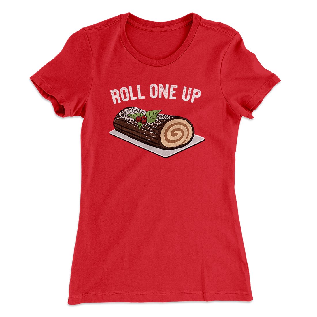 Roll One Up (Yule Log) Women's T-Shirt Red | Funny Shirt from Famous In Real Life