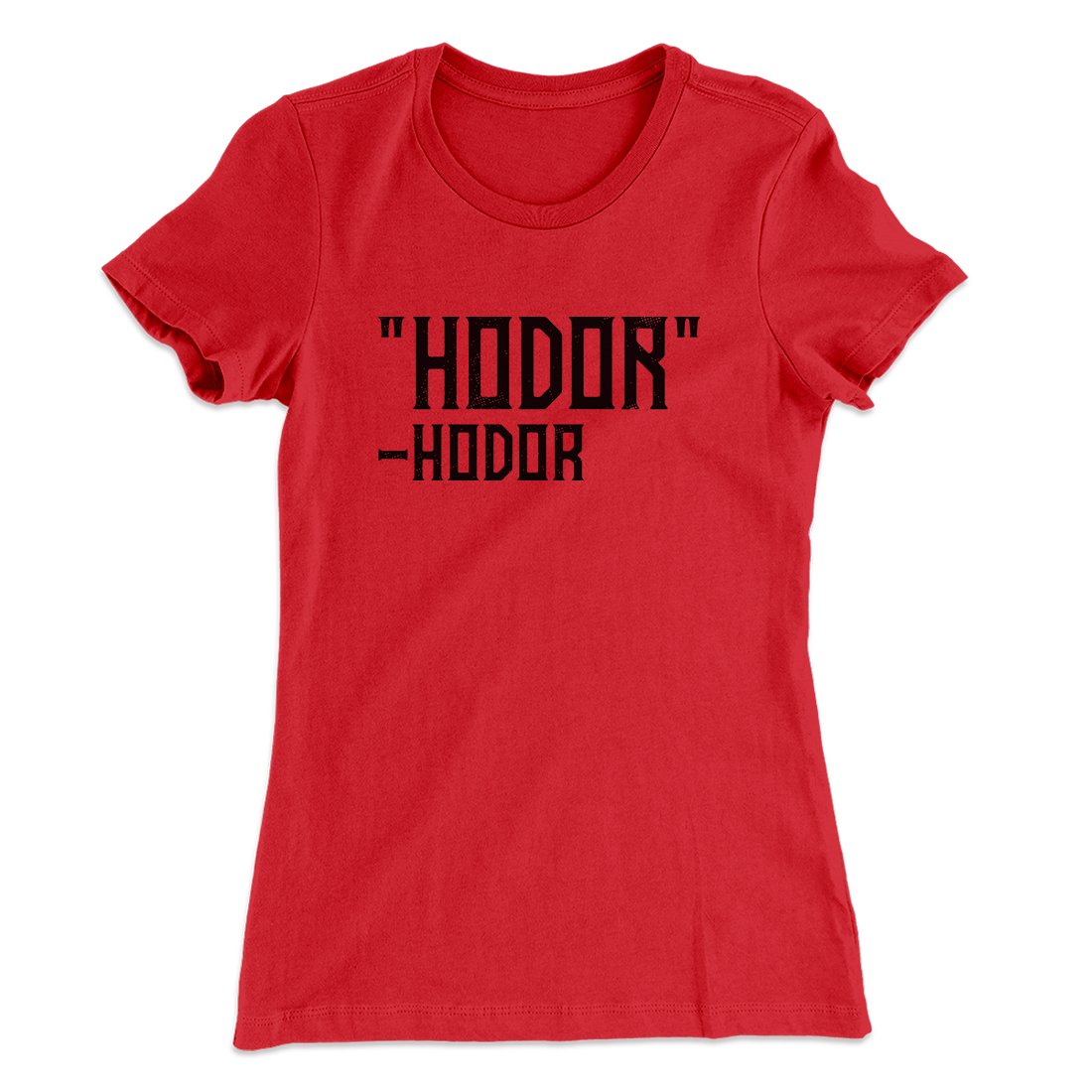 Hodor Women's T-Shirt | Funny Shirt from Famous In Real Life