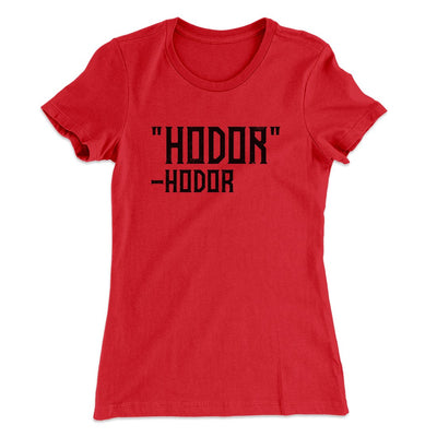 Hodor Women's T-Shirt Red | Funny Shirt from Famous In Real Life