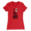 I Love Tall Boys Women's T-Shirt Red | Funny Shirt from Famous In Real Life