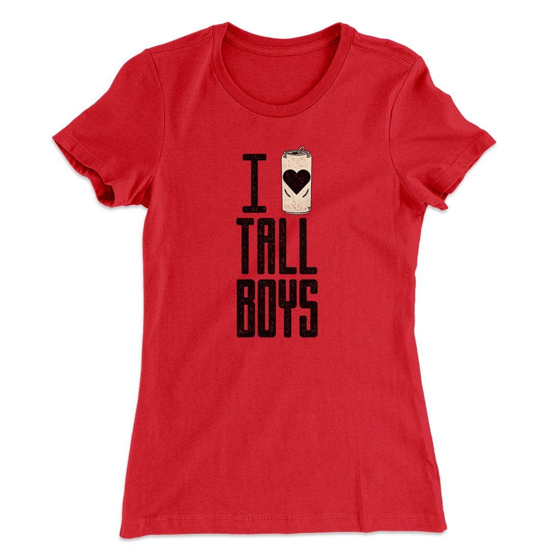 I Love Tall Boys Women's T-Shirt | Funny Shirt from Famous In Real Life