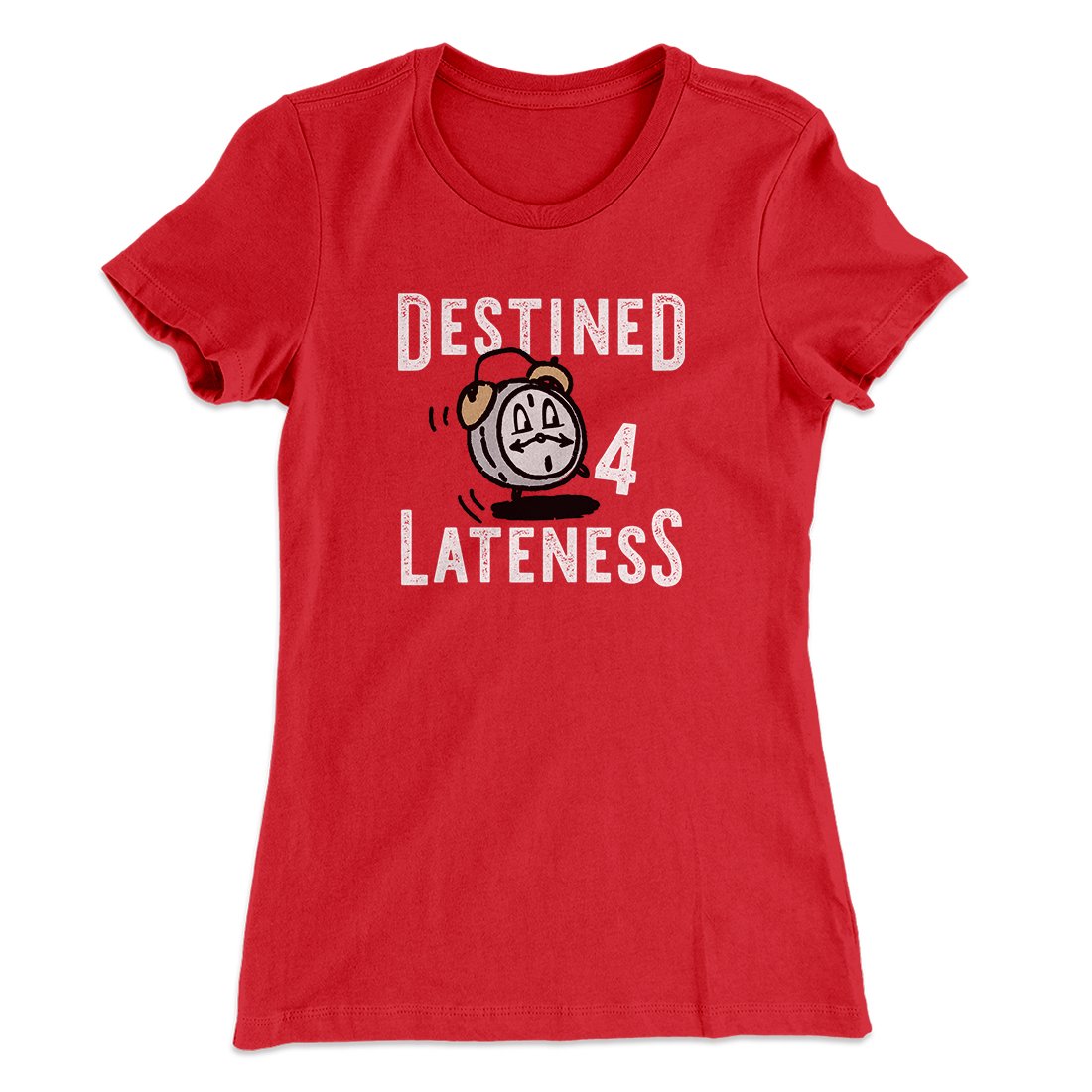 Destined for Lateness Funny Women's T-Shirt Red | Funny Shirt from Famous In Real Life