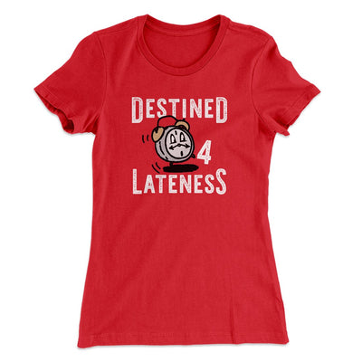 Destined for Lateness Funny Women's T-Shirt Red | Funny Shirt from Famous In Real Life