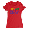 Let's Get Cray Women's T-Shirt Red | Funny Shirt from Famous In Real Life