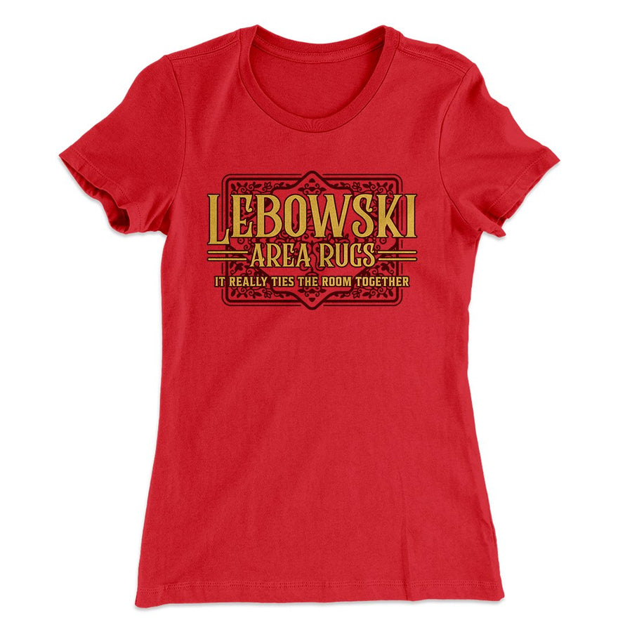 Lebowski Area Rugs Women's T-Shirt | Funny Shirt from Famous In Real Life