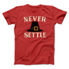 Never Settle Funny Thanksgiving Men/Unisex T-Shirt Red | Funny Shirt from Famous In Real Life