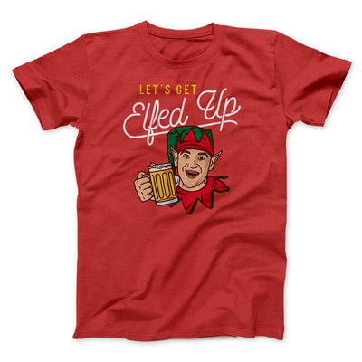 Let's Get Elfed Up Men/Unisex T-Shirt Red | Funny Shirt from Famous In Real Life