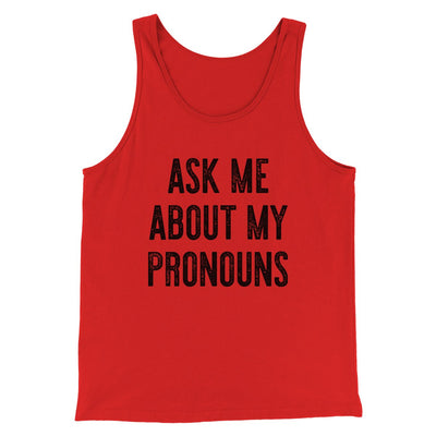 Ask Me About My Pronouns Men/Unisex Tank Red | Funny Shirt from Famous In Real Life