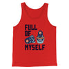 Full of Myself Funny Men/Unisex Tank Top Red | Funny Shirt from Famous In Real Life
