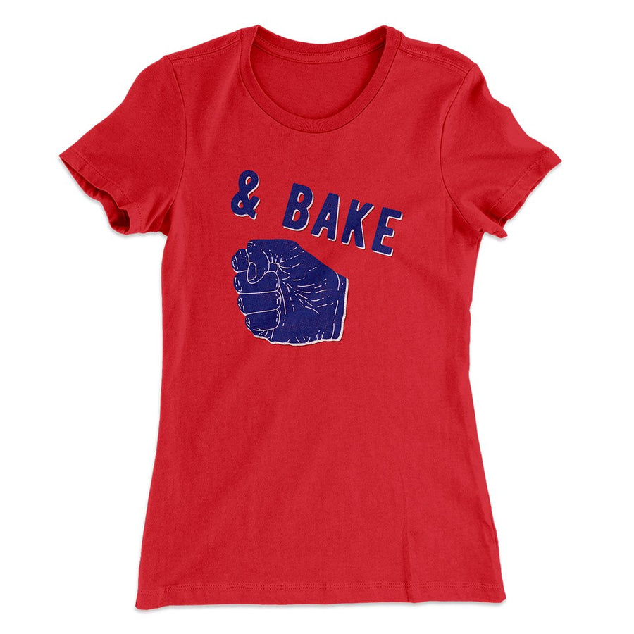 Bake Women's T-Shirt | Funny Shirt from Famous In Real Life