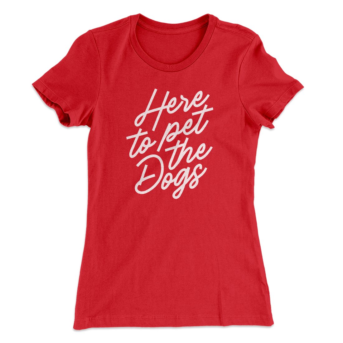 Here To Pet The Dogs Women's T-Shirt Red | Funny Shirt from Famous In Real Life
