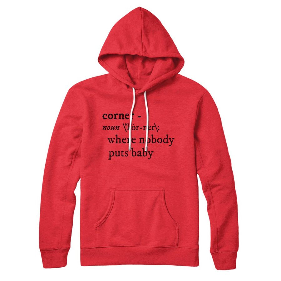 Nobody Puts Baby In A Corner Hoodie | Funny Shirt from Famous In Real Life