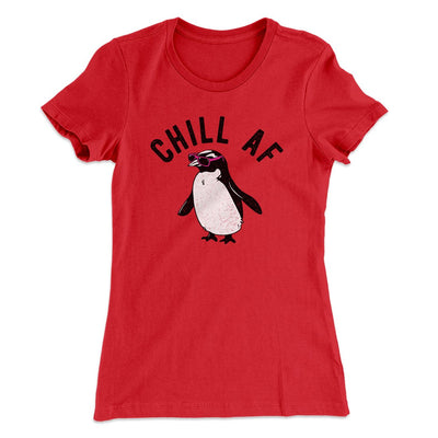Chill AF Women's T-Shirt Red | Funny Shirt from Famous In Real Life