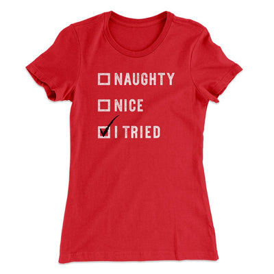 Naughty, Nice, I Tried Women's T-Shirt Red | Funny Shirt from Famous In Real Life
