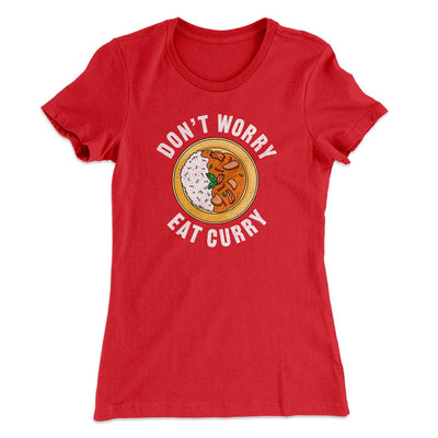 Don't Worry Eat Curry Women's T-Shirt Red | Funny Shirt from Famous In Real Life