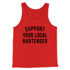 Support Your Local Bartender Men/Unisex Tank Red | Funny Shirt from Famous In Real Life
