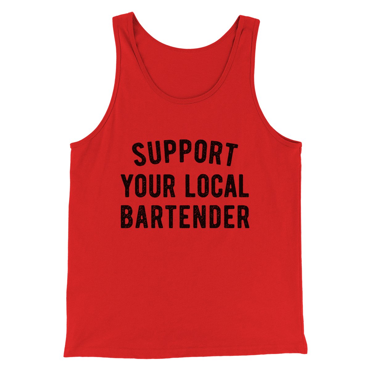 Support Your Local Bartender Men/Unisex Tank | Funny Shirt from Famous In Real Life