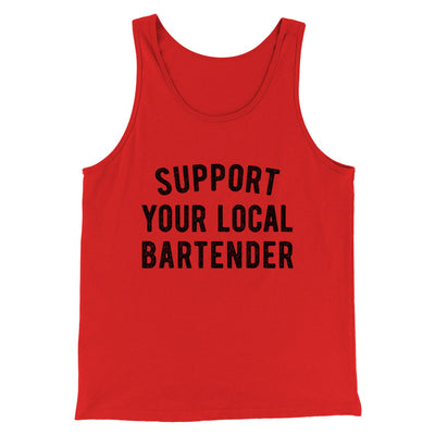 Support Your Local Bartender Men/Unisex Tank Red | Funny Shirt from Famous In Real Life