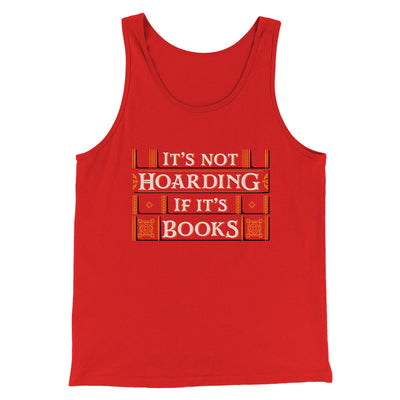 It's Not Hoarding If It's Books Men/Unisex Tank Red | Funny Shirt from Famous In Real Life