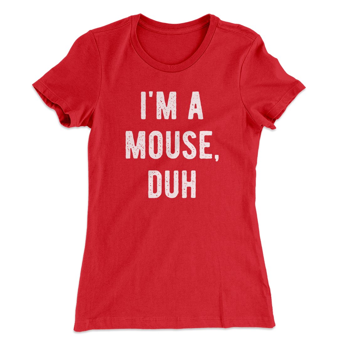 I'm A Mouse Costume Women's T-Shirt | Funny Shirt from Famous In Real Life