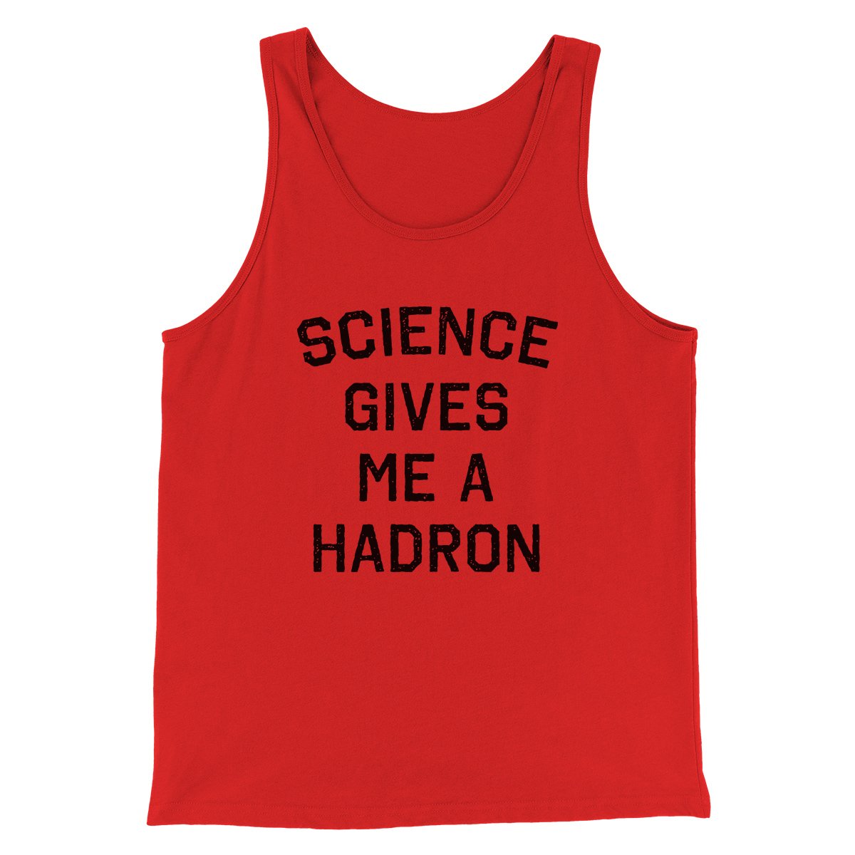 Science Gives Me A Hadron Men/Unisex Tank Red | Funny Shirt from Famous In Real Life