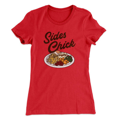 Sides Chick Funny Thanksgiving Women's T-Shirt Red | Funny Shirt from Famous In Real Life