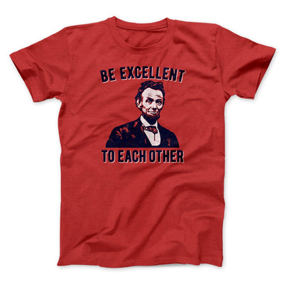 Be Excellent To Each Other Men/Unisex T-Shirt Red | Funny Shirt from Famous In Real Life
