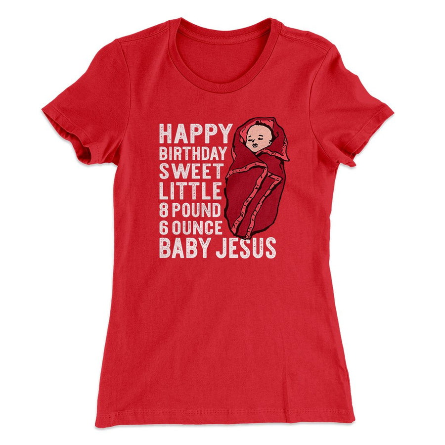 Happy Birthday Baby Jesus Women's T-Shirt Red | Funny Shirt from Famous In Real Life