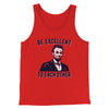 Be Excellent To Each Other Men/Unisex Tank Top Red | Funny Shirt from Famous In Real Life