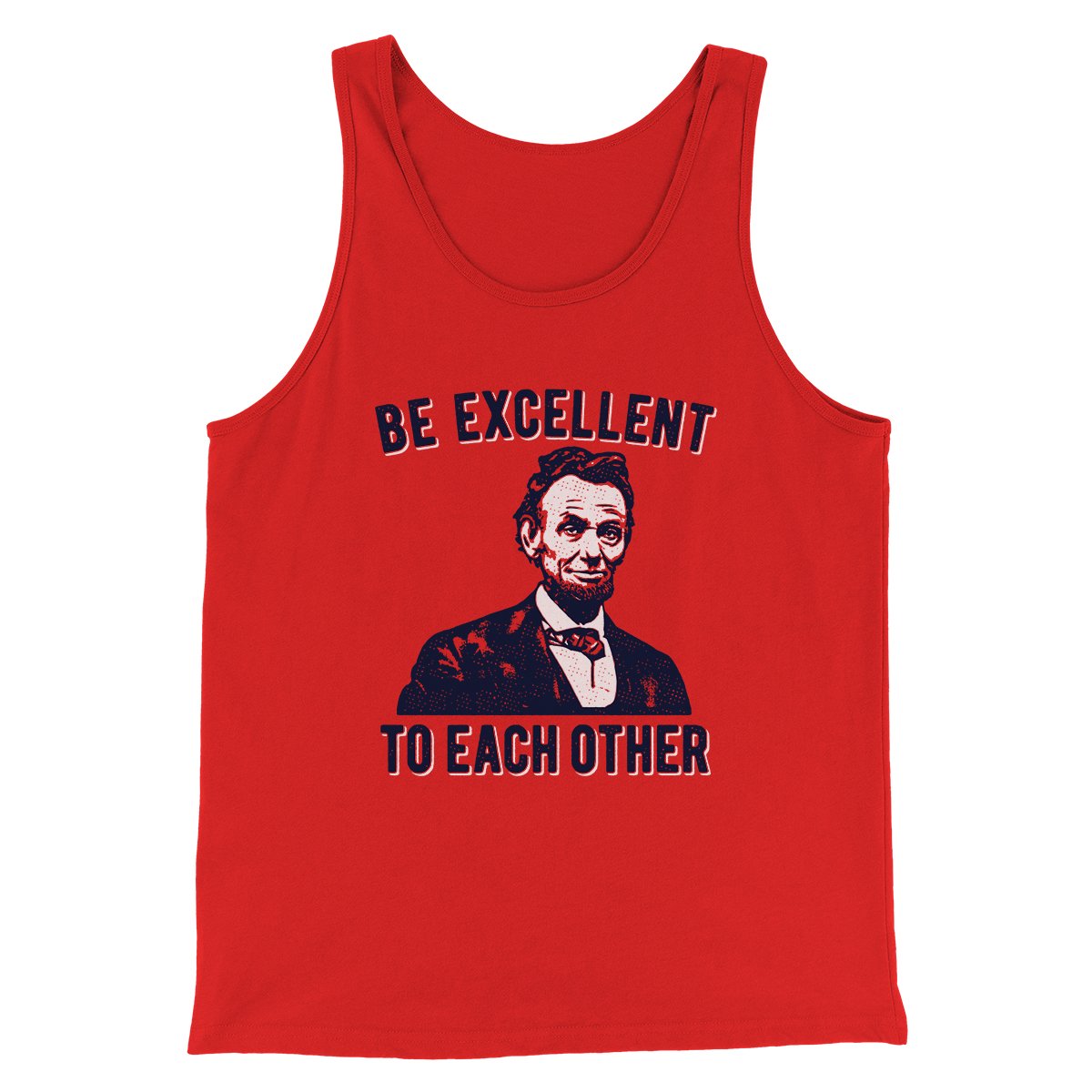 Be Excellent To Each Other Men/Unisex Tank Top | Funny Shirt from Famous In Real Life
