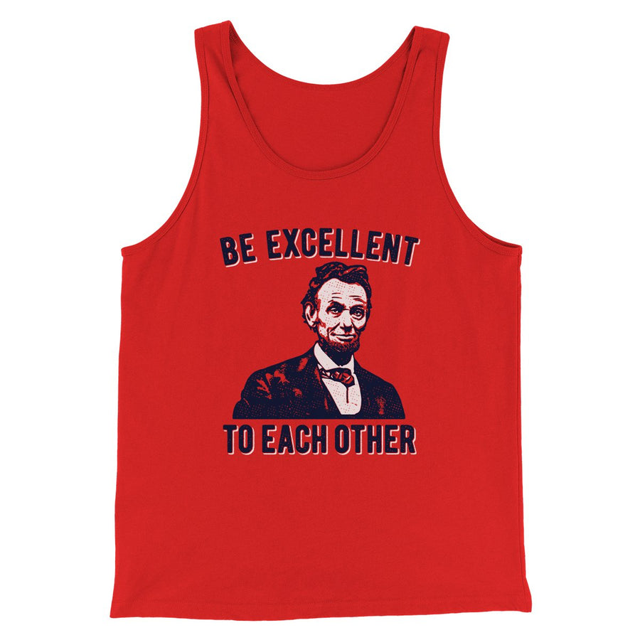 Be Excellent To Each Other Men/Unisex Tank Top | Funny Shirt from Famous In Real Life