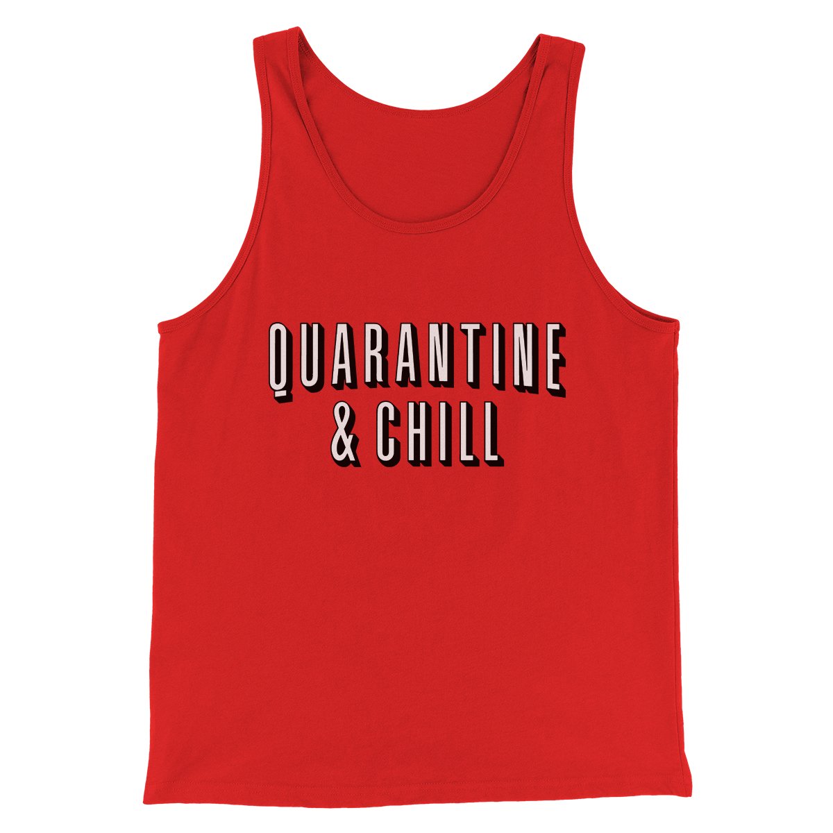 Quarantine and Chill Men/Unisex Tank Top | Funny Shirt from Famous In Real Life