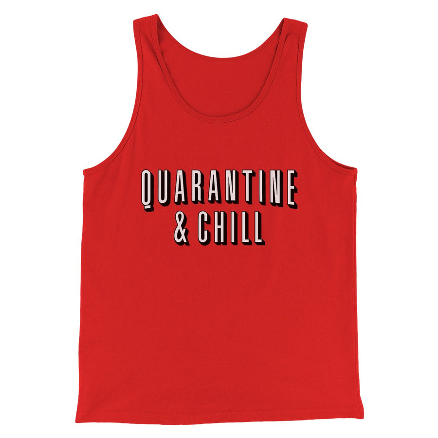 Quarantine and Chill Men/Unisex Tank Top | Funny Shirt from Famous In Real Life