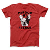 Pardon My French Men/Unisex T-Shirt Red | Funny Shirt from Famous In Real Life