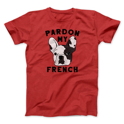 Pardon My French Men/Unisex T-Shirt Red | Funny Shirt from Famous In Real Life