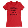Science Gives Me A Hadron Women's T-Shirt Red | Funny Shirt from Famous In Real Life