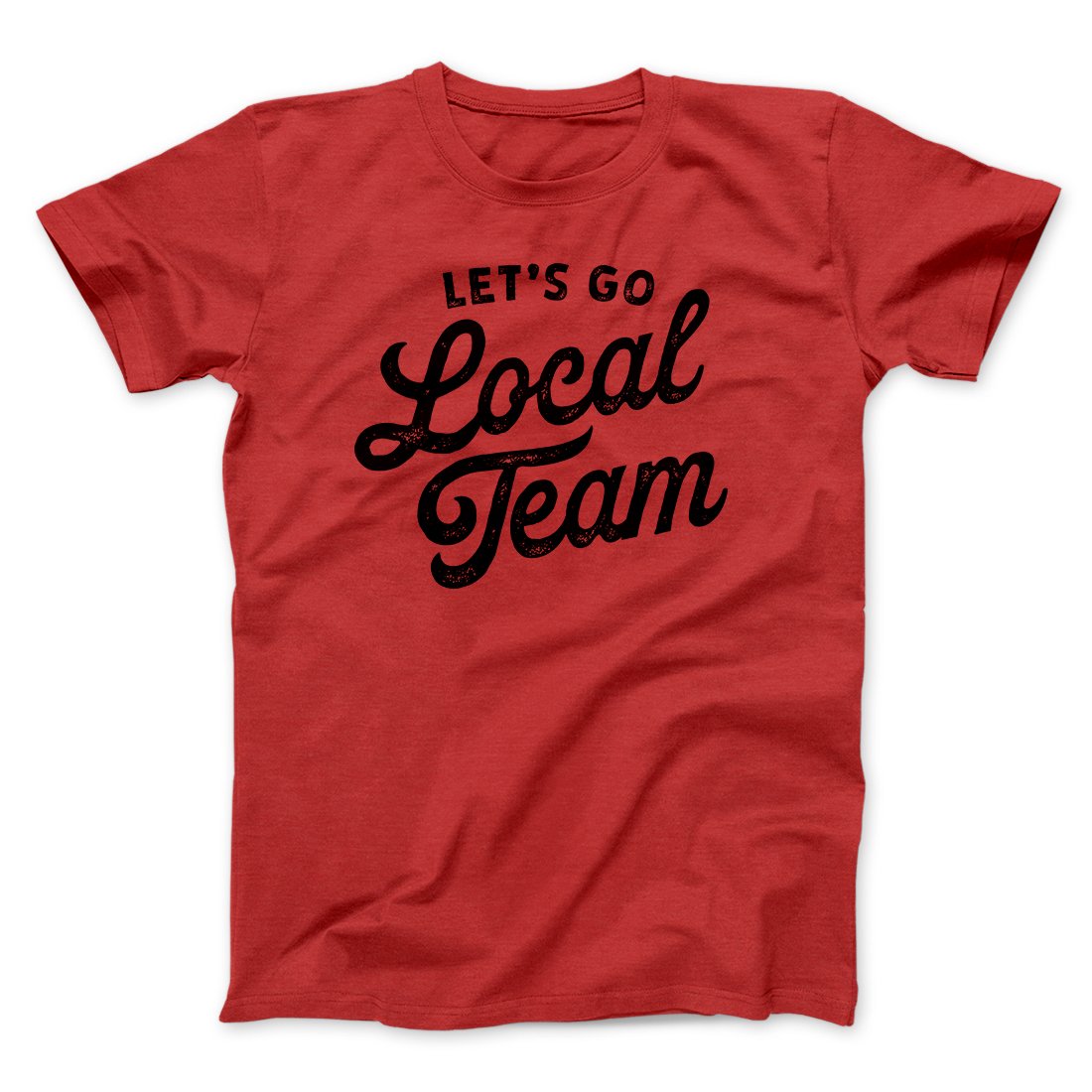 Go Local Team Men/Unisex T-Shirt | Funny Shirt from Famous In Real Life