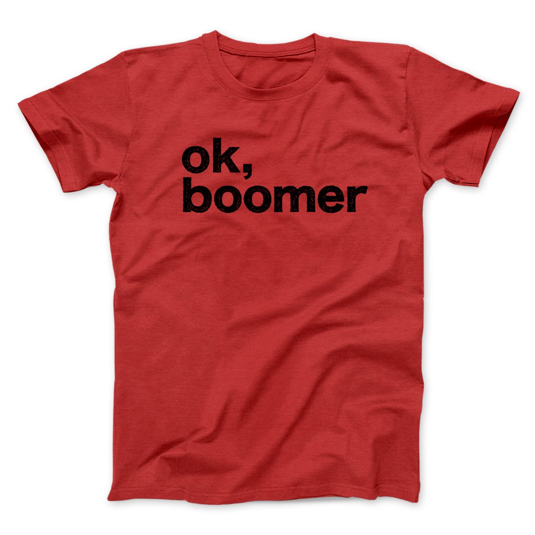 OK, Boomer Men/Unisex T-Shirt | Funny Shirt from Famous In Real Life