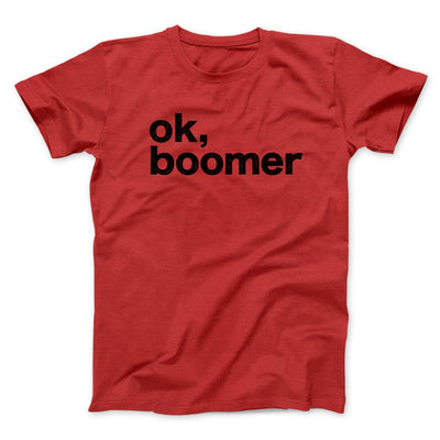 OK, Boomer Men/Unisex T-Shirt Red | Funny Shirt from Famous In Real Life