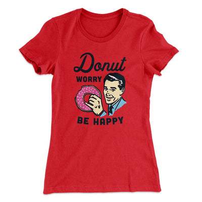Donut Worry Be Happy Women's T-Shirt Red | Funny Shirt from Famous In Real Life