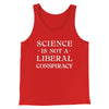 Science Is Not A Liberal Conspiracy Men/Unisex Tank Red | Funny Shirt from Famous In Real Life