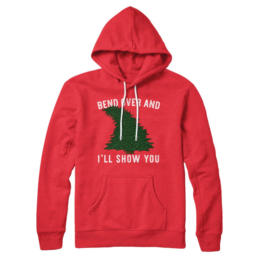 Bend Over And I'll Show You Hoodie | Funny Shirt from Famous In Real Life