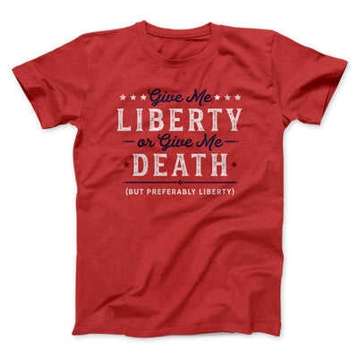Give Me Liberty or Give Me Death Men/Unisex T-Shirt Red | Funny Shirt from Famous In Real Life
