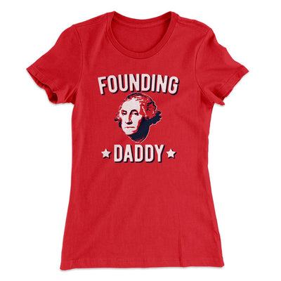 Founding Daddy Women's T-Shirt Red | Funny Shirt from Famous In Real Life