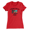 Spring Break 2020 Women's T-Shirt Red | Funny Shirt from Famous In Real Life