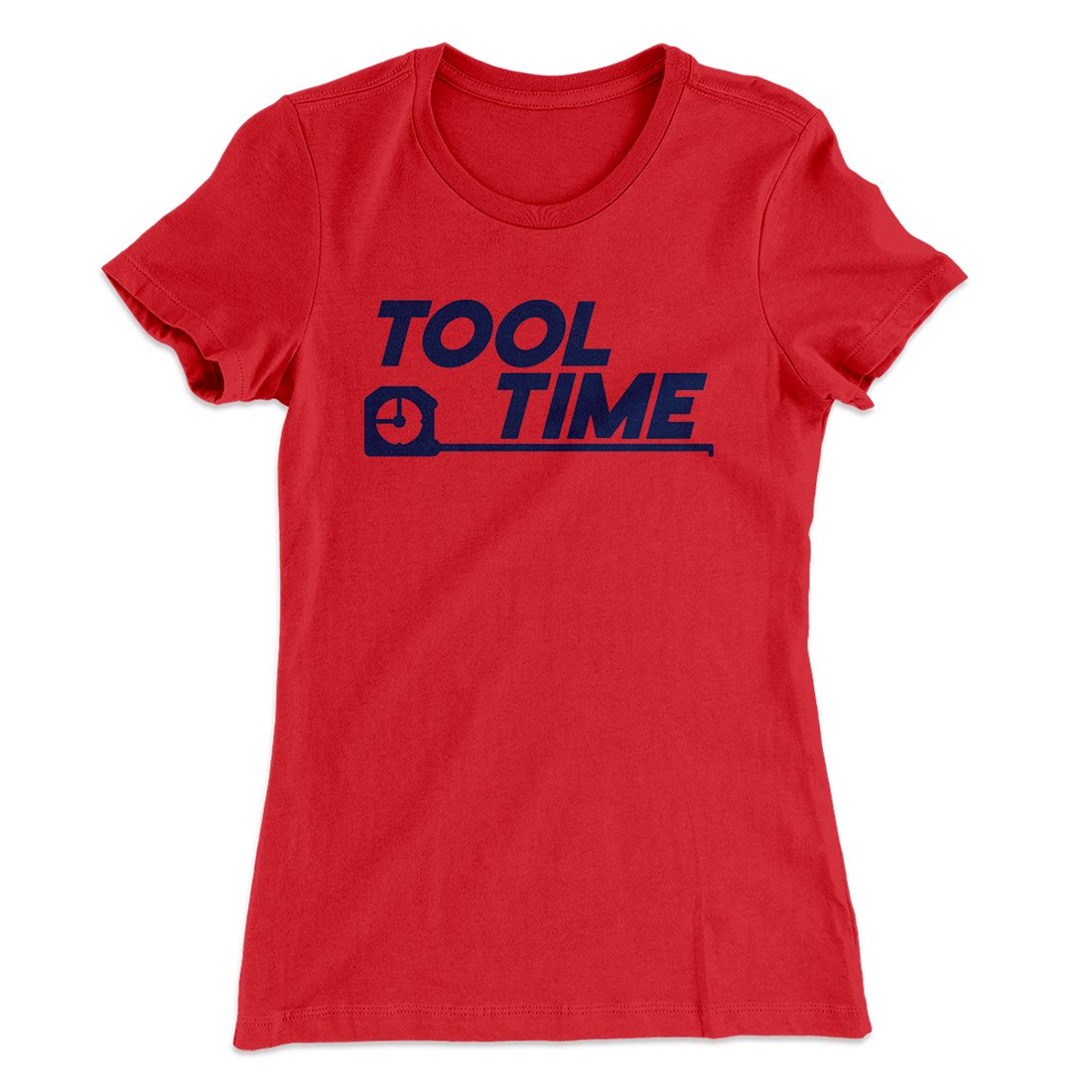 Tool Time Women's T-Shirt | Funny Shirt from Famous In Real Life